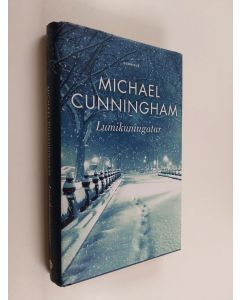 Kirjailijan Michael Cunningham käytetty kirja Lumikuningatar