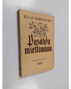 Kirjailijan Eino Sormunen käytetty kirja Pysähdy miettimään : luentoja ja tutkielmia ajankohtaisista kysymyksistä