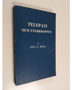 Kirjailijan Alice A. Bailey käytetty kirja Telepati och eterkroppen