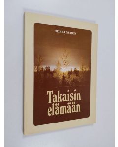 Kirjailijan Heikki Nurro käytetty kirja Takaisin elämään