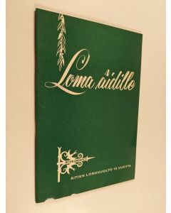 käytetty teos Loma äidille : Äitien lomahuolto 10 vuotta