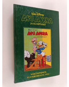 Kirjailijan Walt Disney käytetty kirja Aku Ankka ja kumppanit : 1953 - Aku Ankan näköispainos