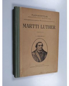 Kirjailijan Agathon Meurman käytetty kirja Martti Luther : elämäkerta
