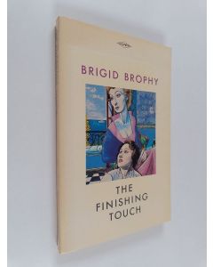 Kirjailijan Brigid Brophy käytetty kirja The Finishing Touch