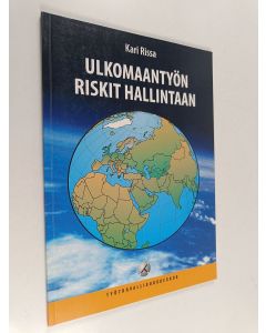 Kirjailijan Kari Rissa käytetty kirja Ulkomaantyön riskit hallintaan