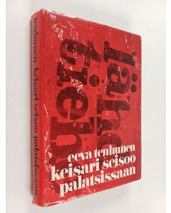 Kirjailijan Eeva Tenhunen käytetty kirja Keisari seisoo palatsissaan : salapoliisiromaani