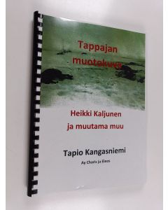 Kirjailijan Tapio Kangasniemi käytetty teos Tappajan muotokuva : Heikki Kaljunen ja muutama muu