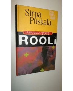 Kirjailijan Sirpa Puskala käytetty kirja Tarjolla tosi rooli