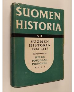 Kirjailijan Helge Pohjolan-Pirhonen käytetty kirja Suomen historia 7 : Suomen historia 1523-1617