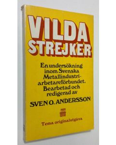 Kirjailijan Sven O. Andersson käytetty kirja Vilda strejker : en undersökning inom Svenska Metallidustriarbetareförbundet