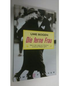 Kirjailijan Uwe Bogen käytetty kirja Die ferne Frau : Roman (ERINOMAINEN)