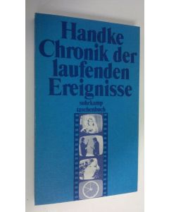 Kirjailijan Peter Handke käytetty kirja Chronik der laufenden Ereignisse (ERINOMAINEN)