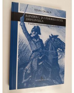 Kirjailijan Johan Ludvig Runeberg käytetty kirja Runeberg ja Vänrikki Stool 2000-luvulla : yhdeksän uutta suomennosta ja yhdeksän kolumnia