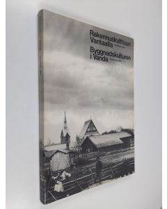 käytetty kirja Rakennuskulttuuri Vantaalla : inventointi 1981 = Byggnadskulturen i Vanda : inventering 1981