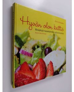 Kirjailijan Kirsi Kostamo käytetty kirja Hyvän olon keittiö : reseptejä ruoanlaittoon ja hyvinvointiin