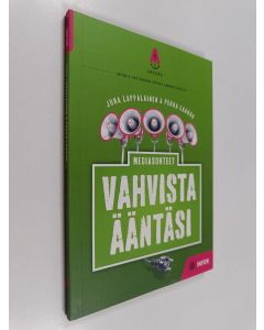 Kirjailijan Juha Lappalainen käytetty kirja Mediasuhteet : Vahvista ääntäsi