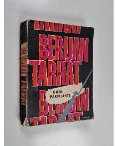 Kirjailijan Unto Parvilahti käytetty kirja Berijan tarhat : havaintoja ja muistikuvia Neuvostoliitosta vuosilta 1945-1954