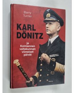 Kirjailijan Barry Turner käytetty kirja Karl Dönitz ja kolmannen valtakunnan viimeiset päivät