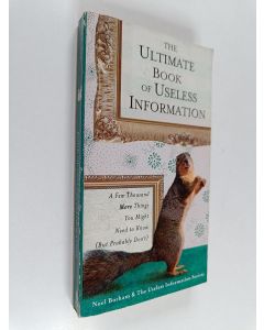 Kirjailijan Noel Botham käytetty kirja The Ultimate Book of Useless Information - A Few Thousand More Things You Might Need to Know (But Probably Don't)