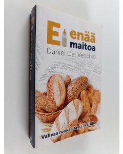 Kirjailijan Daniel Del Vecchio käytetty kirja ...ei enää maitoa.. : vahvaa ruokaa täysikäisille