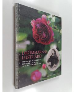 käytetty kirja Drömmarnas lustgård. Fredrika Runebergs blomstrande oas och nyttoträdgård