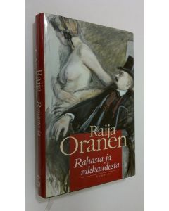 Kirjailijan Raija Oranen käytetty kirja Rahasta ja rakkaudesta