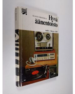 Kirjailijan Klaus Krogerus käytetty kirja Hyvä äänentoisto : Audio : Stereo : Hifi