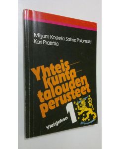 Kirjailijan Mirjam ym. Koskela käytetty kirja Yhteiskuntatalouden perusteet 1