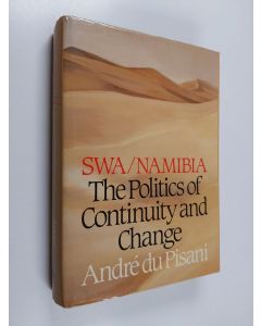 Kirjailijan André Du Pisani käytetty kirja SWA/Namibia: The Politics of Continuity and Change