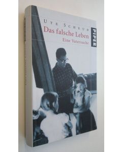 Kirjailijan Ute Scheub käytetty kirja Das falsche Leben : Eine Vatersuche (UUDENVEROINEN)
