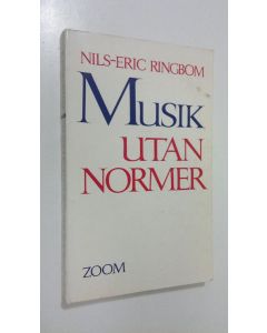 Kirjailijan Nils-Eric Ringbom käytetty kirja Musik utan normer : essäer kring musik och konst i allmänhet