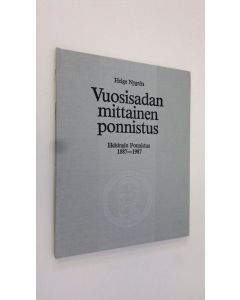 Kirjailijan Helge Nygren käytetty kirja Vuosisadan mittainen ponnistus : Helsingin Ponnistus 1887-1987