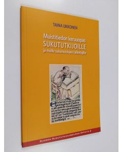 Kirjailijan Taina Ukkonen käytetty kirja Muistitiedon keruuopas sukututkijoille ja muille sukumuistojen tallentajille