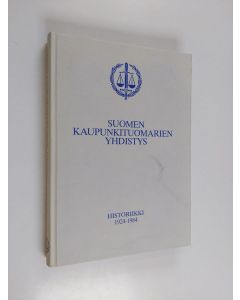 Kirjailijan Jyrki Tuominen käytetty kirja Suomen kaupunkituomarien yhdistys : historiikki 1924-1984