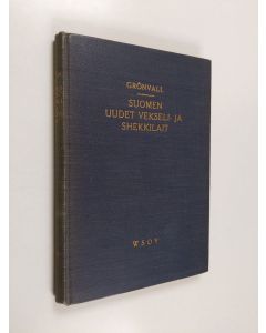 Kirjailijan F. Grönvall käytetty kirja Suomen uudet vekseli- ja shekkilait sekä järjestelmällinen yleiskatsaus ja selityksiä