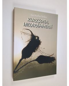 Kirjailijan Sari Roiha-Turkia käytetty kirja Kurksoita, hillarämmeitä