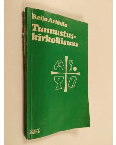 Kirjailijan Reijo Arkkila käytetty kirja Tunnustuskirkollisuus