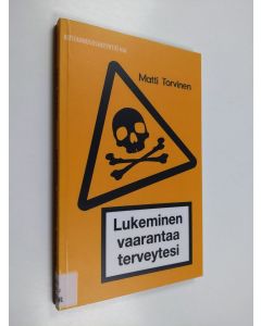 Kirjailijan Matti Torvinen käytetty kirja Lukeminen vaarantaa terveytesi