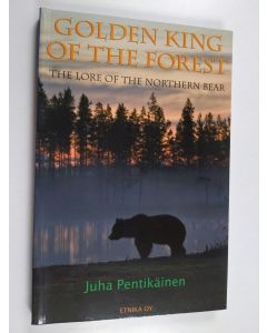 Kirjailijan Juha Pentikäinen käytetty kirja Golden King of the Forest : the lore of the northern bear