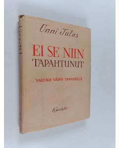Kirjailijan Onni Talas käytetty kirja Ei se niin tapahtunut : vastaus Väinö Tannerille