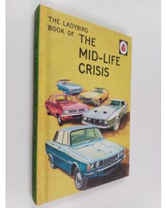 Kirjailijan Jason Hazeley käytetty kirja The mid-life crisis - Ladybird book of the mid-life crisis