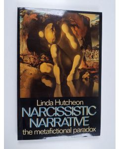 Kirjailijan Linda Hutcheon käytetty kirja Narcissistic narrative : the metafictional paradox