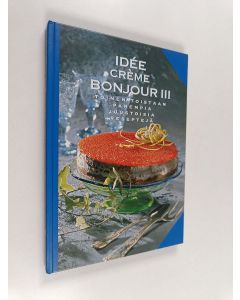 käytetty kirja Idée Crème bonjour 3 : toinen toistaan parempia juustoisia reseptejä