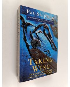 Kirjailijan Pat Shipman käytetty kirja Taking Wing - Archaeopteryx and the Evolution of Bird Flight