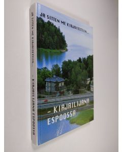 Tekijän Katri Sarmavuori  käytetty kirja Ja sitten me kirjoitettiin : kirjailijana Espoossa