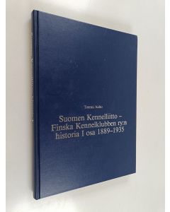 Kirjailijan Teemu Aalto käytetty kirja Suomen kennelliitto - Finska kennelklubben ry:n historia : 1 osa - 1889-1935