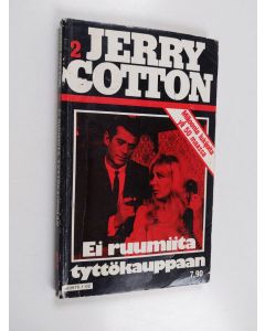 Kirjailijan Jerry Cotton käytetty kirja Ei ruumiita tyttökauppaan