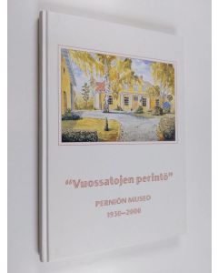 Kirjailijan Helena Honka-Hallila käytetty kirja Vuossatojen perintö : Perniön museo 1930-2000