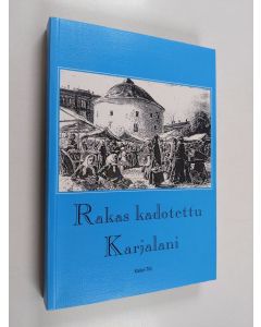 Kirjailijan Kalevi Tilli käytetty kirja Rakas kadotettu Karjalani