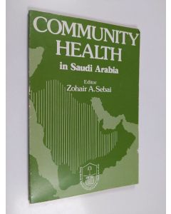 Kirjailijan Zohair A. Sebai käytetty kirja Community health in Saudi Arabia - a profile of two villages in Qasim region